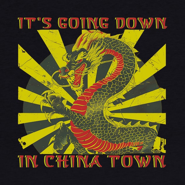 It's going down in china town by Alan'sTeeParty